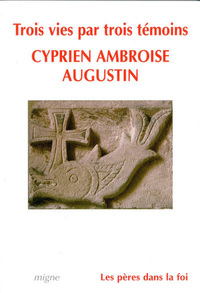 Image de TROIS VIES : CYPRIEN, AMBROISE, AUGUSTIN