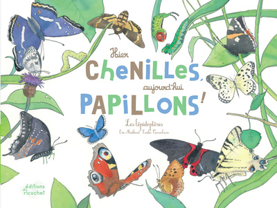 Picture of Hier chenilles, aujourd'hui papillons !