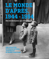 Picture of Le monde d après. 1944-1954. Des lendemains qui chantent ?