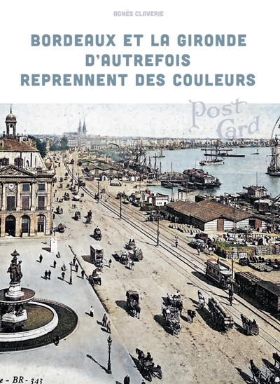 Picture of Bordeaux et la Gironde d'autrefois reprennent des couleurs