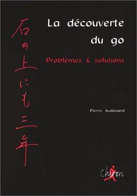 Image de La découverte du go - problèmes et solutions