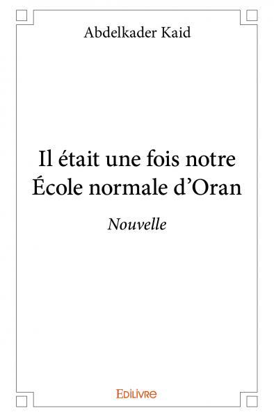 Image de Il était une fois notre école normale d’oran