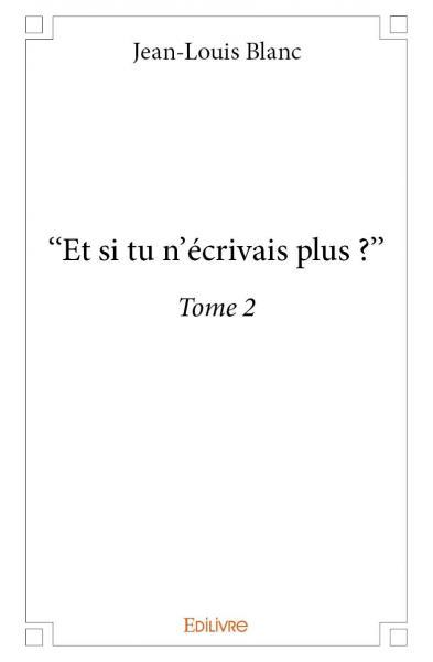 Picture of " et si tu n’écrivais plus ? "