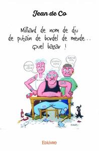 Picture of Milliard de nom de dju de putain de bordel de merde… quel bazar ! de jean de co