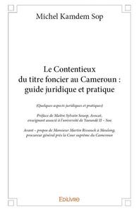 Image de Le contentieux du titre foncier au cameroun : guide juridique et pratique