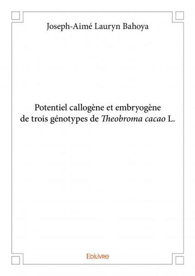 Image de Potentiel callogène et embryogène de trois génotypes de theobroma cacao l.