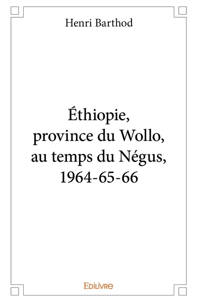 Picture of Éthiopie, province du Wollo, au temps du Négus, 1964-65-66