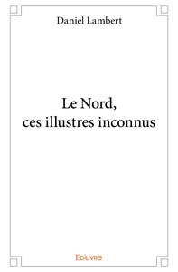 Picture of Le Nord, ces illustres inconnus