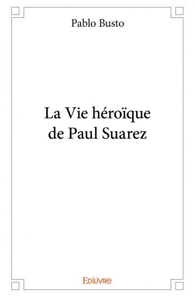 Picture of La vie héroïque de paul suarez