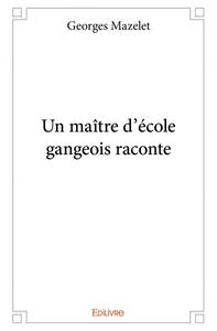 Picture of Un maître d’école gangeois raconte