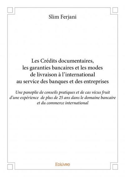 Image de Les crédits documentaires, les garanties bancaires et les modes de livraison à l’international au service des banques et des entreprises