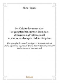 Image de Les crédits documentaires, les garanties bancaires et les modes de livraison à l’international au service des banques et des entreprises