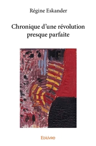 Picture of Chronique d'une révolution presque parfaite