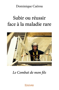 Picture of Subir ou réussir face à la maladie rare