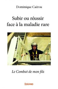 Picture of Subir ou réussir face à la maladie rare