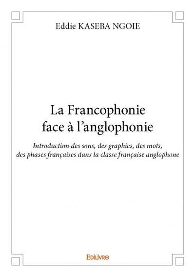 Image de La francophonie face à l'anglophonie