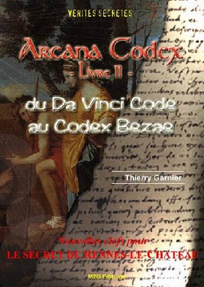 Image de ARCANA CODEX, LIVRE II: Du Da Vinci Code au Codex Bezae/Nv Clefs pour le secret de Rennes-le-Château