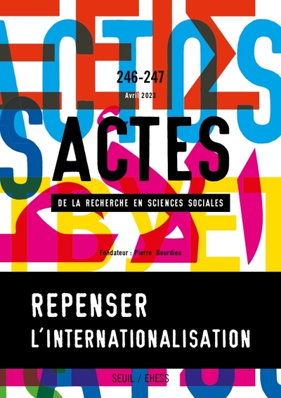 Picture of Actes de la recherche en sciences sociales, n° 246-247. Repenser l internationalisation :  le cas de
