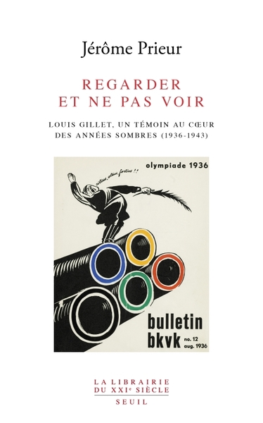 Picture of Regarder et ne pas voir. Louis Gillet, un témoin au coeur des années sombres (1936-1943)