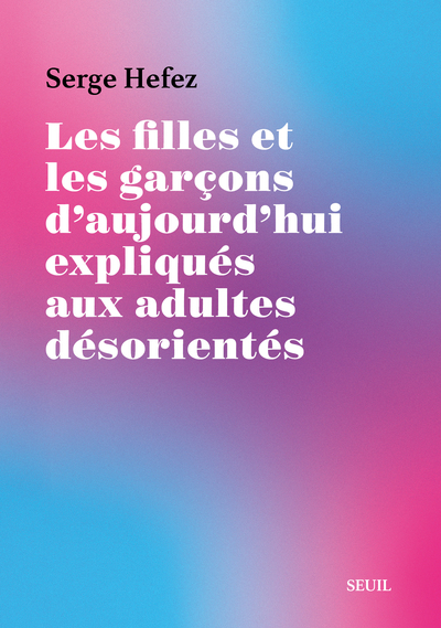 Picture of Les Filles et les Garçons d'aujourd'hui expliqués aux adultes désorientés