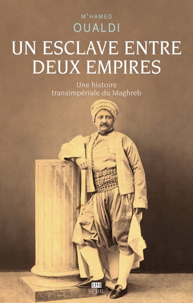 Image de Un esclave entre deux empires. Une histoire transimpériale du Maghreb