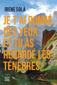 Image de Je t'ai donné des yeux et tu as regardé les ténèbres
