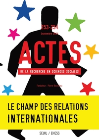 Image de Actes de la recherche en sciences sociales, n°253-254. Le champ des relations internationales