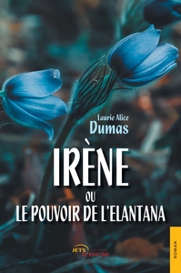 Image de Irène ou le pouvoir de l'elantana