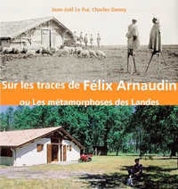 Picture of Sur les traces de Félix Arnaudin ou Les métamorphoses des Landes
