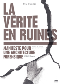 Image de La vérité en ruines - Manifeste pour une architecture forensique
