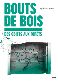Picture of Bouts de bois - Des objets aux forêts