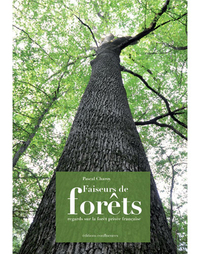 Image de Faiseurs de forêts - regards sur la forêt privée française