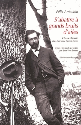Picture of S'abattre à grands bruits d'ailes - faune et chasse dans l'ancienne Grande-Lande