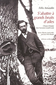 Picture of S'abattre à grands bruits d'ailes - faune et chasse dans l'ancienne Grande-Lande