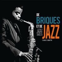 Picture of De briques et de jazz - le jazz à Toulouse depuis les années 30