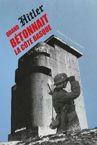 Picture of Quand Hitler bétonnait la côte basque