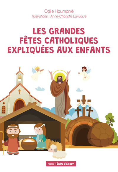 Image de Les grandes fêtes catholiques expliquées aux enfants