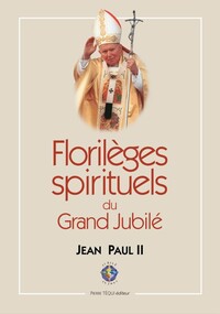 Picture of Florilèges spirituels du grand jubilé - 24 décembre 1999-6 janvier 2001