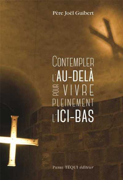 Image de Contempler l'au-delà  pour vivre pleinement l'ici-bas