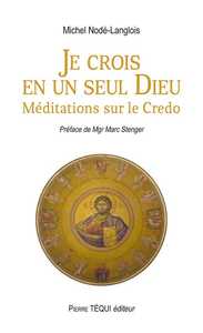Picture of Je crois en un seul Dieu - Méditations sur le Credo