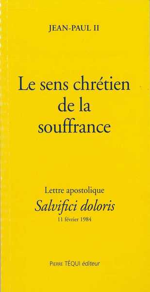 Image de Le sens chrétien de la souffrance - Salvifici dolori