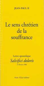 Image de Le sens chrétien de la souffrance - Salvifici dolori