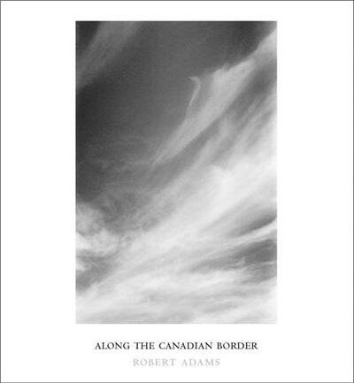 Picture of Robert Adams Along the Canadian Border /anglais