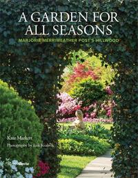 Picture of A Garden for All Seasons: Marjorie Merriweather Post's Hillwood /anglais