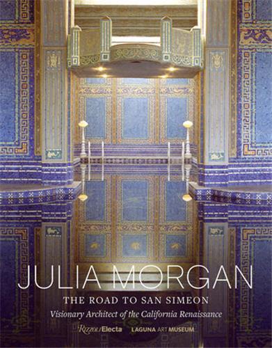 Picture of Julia Morgan The Road to San Simeon, Visionary Architect of the California Renaissance /anglais