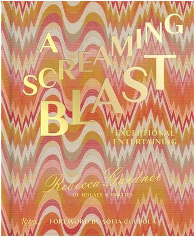 Picture of Rebecca Gardner Screaming  Blast : Exceptional Entertaining /anglais