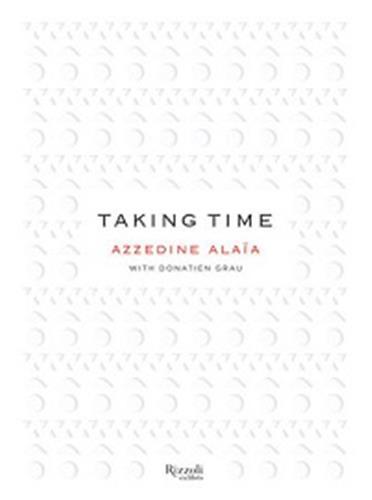 Picture of TAKING TIME AZZEDINE ALAIA CONVERSATIONS ACROSS A CREATIVE COMMUNITY /ANGLAIS