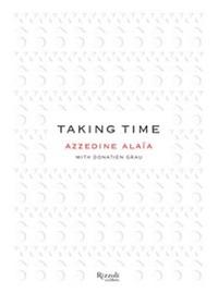 Picture of TAKING TIME AZZEDINE ALAIA CONVERSATIONS ACROSS A CREATIVE COMMUNITY /ANGLAIS