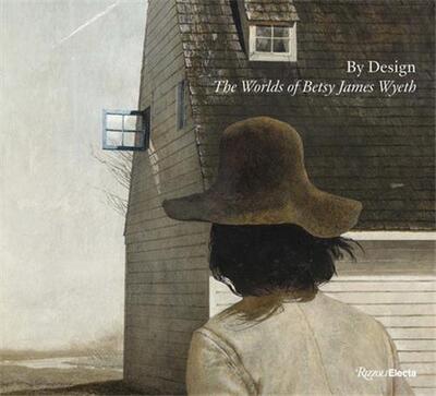 Picture of By design : The World of Betsie James Wyeth /anglais