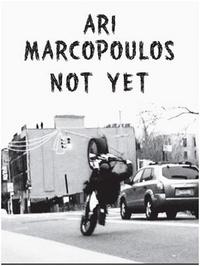 Image de Ari Marcopoulos Not Yet /anglais